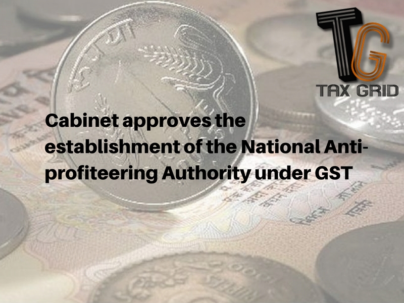 Cabinet approves the establishment of the National Anti-profiteering Authority under GST