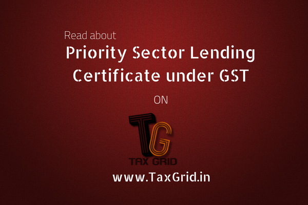 Priority Sector Lending Certificate under GSTPriority Sector Lending Certificate under GST