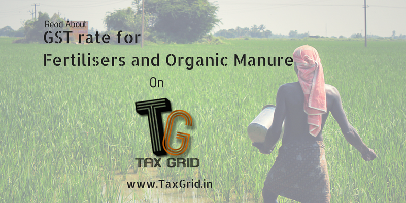 GST rate for Fertilisers and Organic Manure